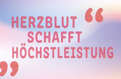 Herzblut schafft Höchstleistung
