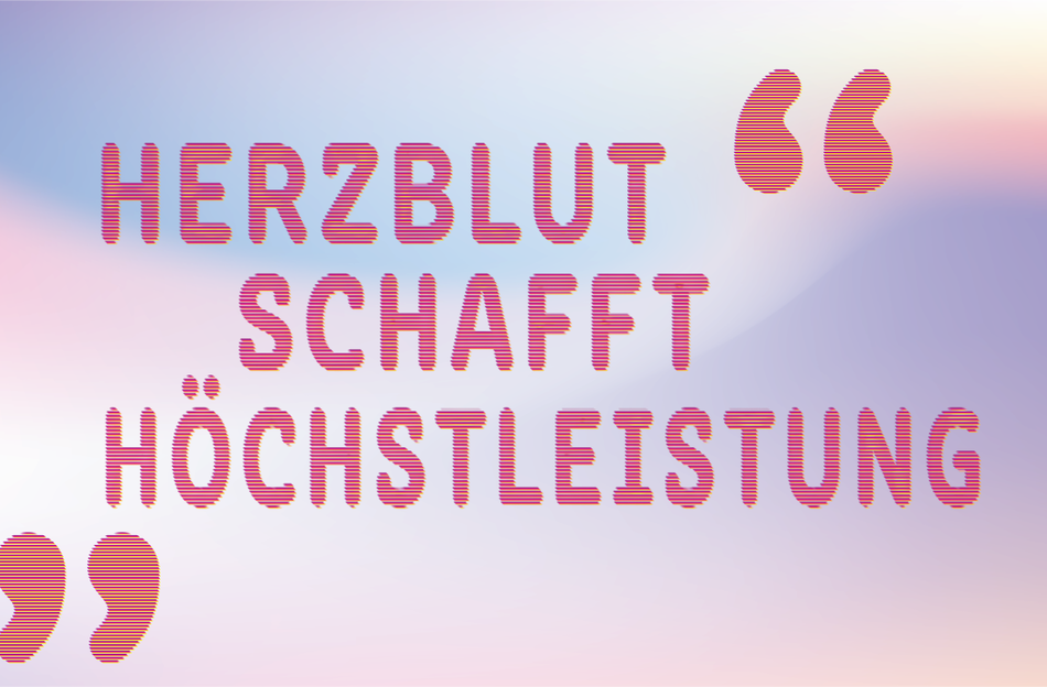Herzblut schafft Höchstleistung