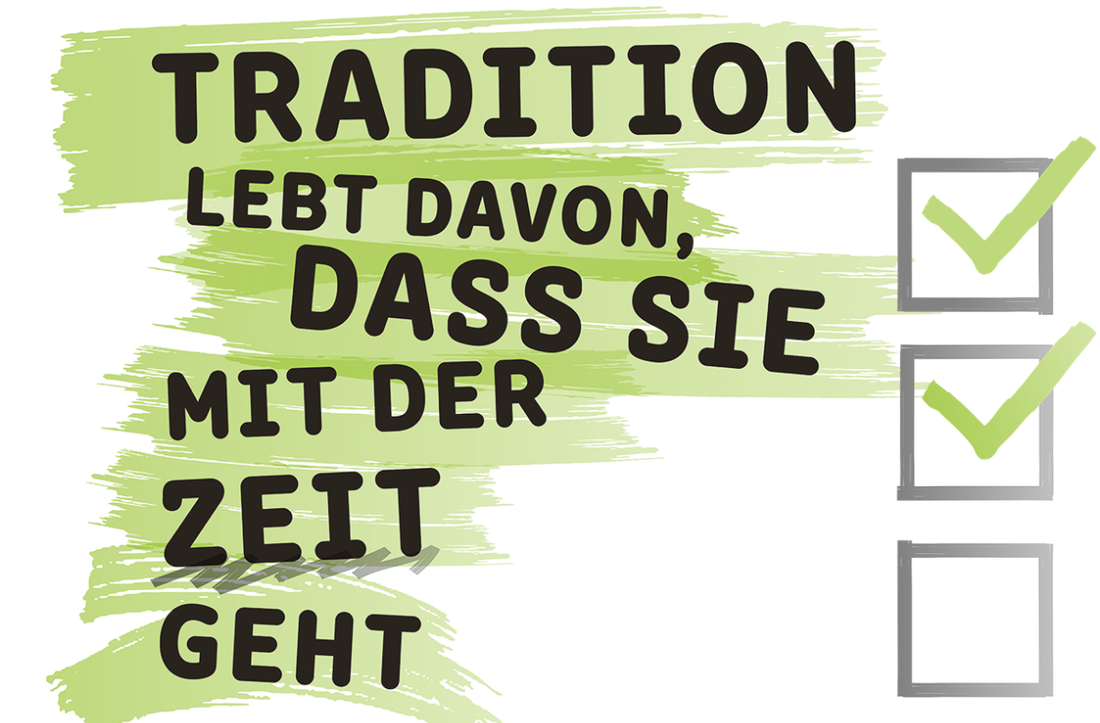 Tradition lebt davon, dass sie mit der Zeit geht