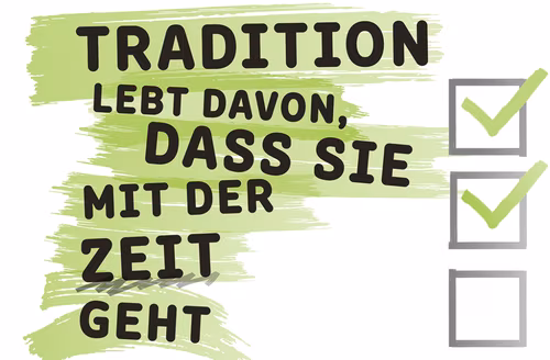 Tradition lebt davon, dass sie mit der Zeit geht